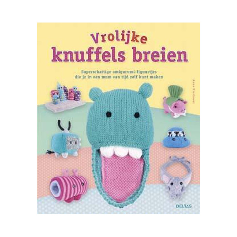 Vrolijke knuffels breien, Superschattige amigurumi-figuurtjes die je in een mum van tijd zelf kunt maken - Anna Hrachovec
