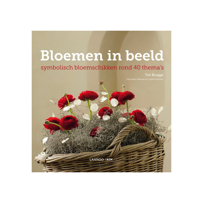 Bloemen in beeld, symbolisch bloemschikken rond 40 thema's - Tini Brugge