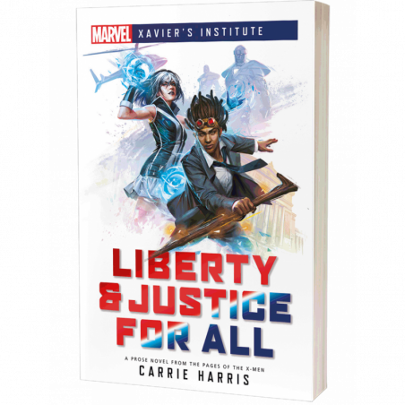 LIBERTY & JUSTICE FOR ALL: A MARVEL: XAVIER'S INSTITUTE NOVEL LIBERTY & JUSTICE FOR ALL: A MARVEL: XAVIER'S INSTITUTE NOVEL